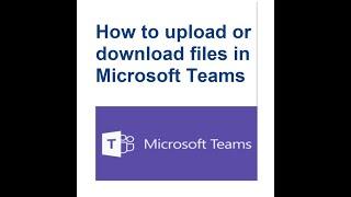 How to upload or download files in Microsoft Teams
