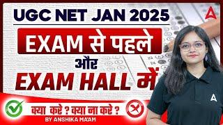 UGC NET Jan 2025 | Exam से पहले और Exam hall में क्या करे? | क्या ना करे? | BY Anshika Ma'am