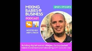 087 | Building digital nomad villages, the borderless talent movement and relocating with Gonçalo...