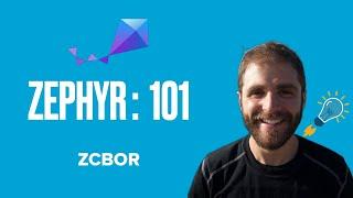 Zephyr 101 - Zcbor