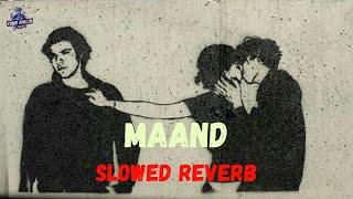 Maand (Slowed + Reverb) - Bayaan, Hasan Raheem, Rovalio | Your Malik ( Skye )