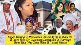 Devastation As Ooni Of Ife Is Rumored To Have Filed For Customary Dissolution Of Marriage From Wives