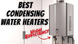 NEWEST and BEST Condensing Tankless Water Heaters!