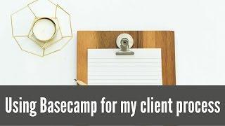 Using Basecamp for my client process