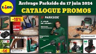 arrivage LIDL parkside dès lundi 17 juin 2024  outils bricolage Parkside  Promos deals SilverCrest
