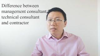 Difference between Management Consultant, Technical Consultant and Contractor