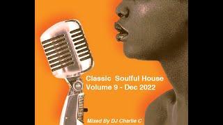 Soulful House Classics Vol 9 ! Dec 2022 DJ Charlie C