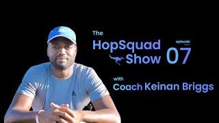 The HopSquad Show - Episode 7: Coach Keinan Briggs