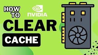 How To Clear Nvidia Cache | Improve PC Performance and Reduce Stuttering