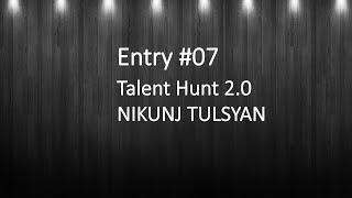 ENTRY #07 | NIKUNJ TULSYAN | ASUR | TALENT HUNT 2.0