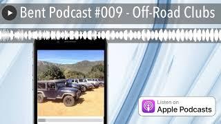 Bent Podcast #009 - Off-Road Clubs