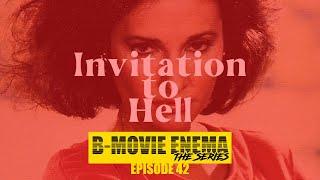 B-Movie Enema The Series: Episode #42 - Invitation to Hell