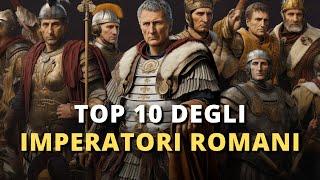 I 10 Migliori Imperatori Romani di Tutti i Tempi