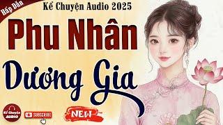 Chuyện cậu mợ: PHU NHÂN DƯƠNG GIA trọn bộ - Kể Chuyện Audio 2025