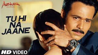 Tu Hi Na Jaane Video | AZHAR | Emraan Hashmi, Nargis, Prachi| Sonu Nigam Prakriti Amaal Mallik