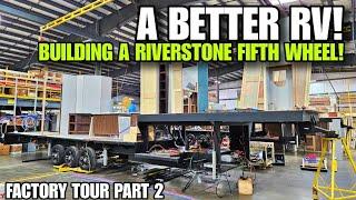 A BETTER FIFTH WHEEL RV! RIVERSTONE Factory Tour Part 2