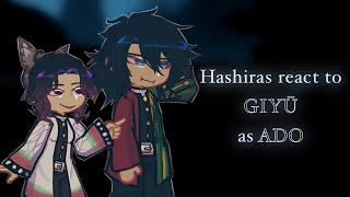 Hashiras react to Giyuu as Ado || Part 1 || 2x Speed