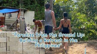 "Paradise from the Ground Up: Building a Retreat in the Philippines"