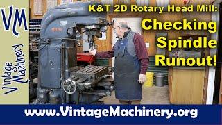 Kearney & Trecker 2D Rotary Head Mill: Checking Spindle Runout