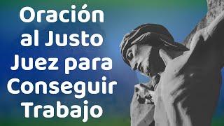 ORACIÓN AL JUSTO JUEZ PARA CONSEGUIR TRABAJO. 