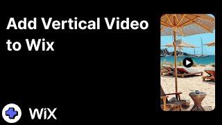 How to Add Vertical Video to Wix (Easy w/ Custom Layouts)