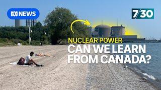 What can Australia learn from Canada's nuclear power industry? | 7.30