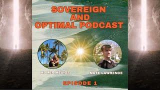 Sovereign & Optimal Ep.1 w/ Homer Helios and Nate Lawrence