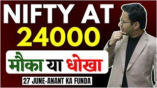 Nifty at 24000- What to do now? | Short market or buy more or book profit? | 27/06/2024