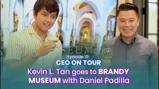 Kevin Tan Goes To Brandy Museum with Daniel Padilla (Part 1) | CEO On Tour