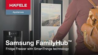 Samsung FamilyHub ™ with SmartThings technology - Available from Häfele UK