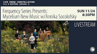 Frequency Series Presents: Mycelium New Music w/ Annika Socolofsky