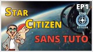 Découverte de Star Citizen SANS TUTO