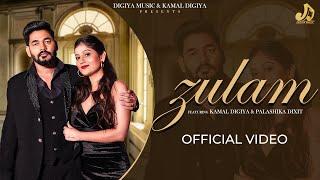 Zulam (Official Music Video) Kamal Digiya & Palashika Dixit | Gaytri Chautala, Maani Bhat | New Song