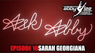 ASK ABBY EPISODE 10 - SARAH GEORGIANA