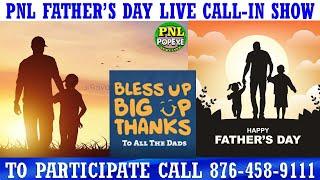 PNL Father's Day Live Show - Sunday June 16 @6pm - Call-In 8764589111