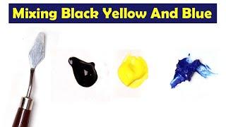 Mixing Black Yellow And Blue - What Color Make Black Yellow And Blue - Mix Acrylic Color