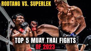 5 EPIC Muay Thai Battles In 2023  Rodtang, Superlek, and MORE!