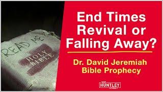 End Times Revival or Falling Away? Dr. David Jeremiah (Revelation Prophecy)