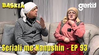 Seriali me Nanushin - Episodi 93 | Humor Shqip | Baskia