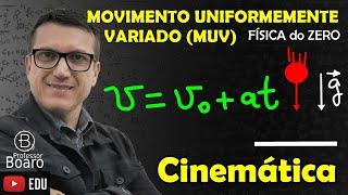 MOVIMENTO UNIFORMEMENTE VARIADO (MUV) V = V0 + at    - Cinemática - FÍSICA do ZERO - AULA 6