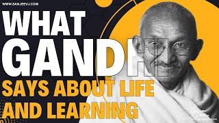 What Gandhi Says About Life And Learning | Learning with Sanjeev Jayaratnam