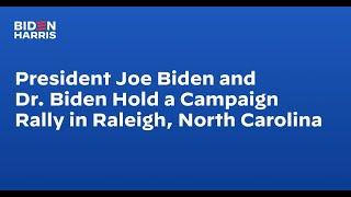 President Biden and Dr. Biden Hold a Campaign Rally in Raleigh, North Carolina
