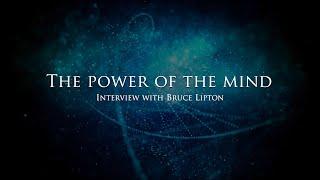 The power of the mind - Interview with Bruce Lipton