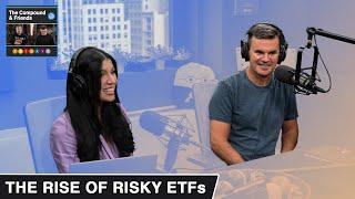 Why Everyone's Piling Into Risky ETFs | TCAF 155