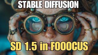 Stable Diffusion 1.5 with Fooocus - Yes you can!