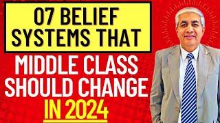 07 Belief Systems Which Middle Class Needs To Crush In 2024