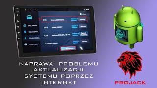 NAPRAWA PROBLEMU AKTUALIZACJI SYSTEMU ANDROID POPRZEZ INTERNET W RADIU WMPROJACK