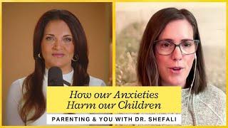 How our Anxieties Harm our Children