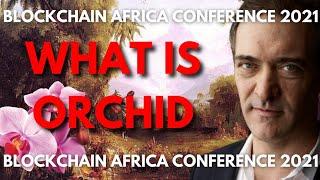 What Is Orchid? - CEO Orchid labs - Steven Waterhouse - Blockchain Africa