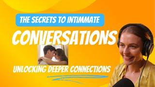 The Secret to Intimate Conversations - Deeper Connections